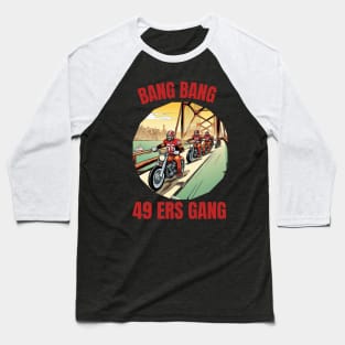 Bang Bang 49 ers Gang vector illustration fan art Baseball T-Shirt